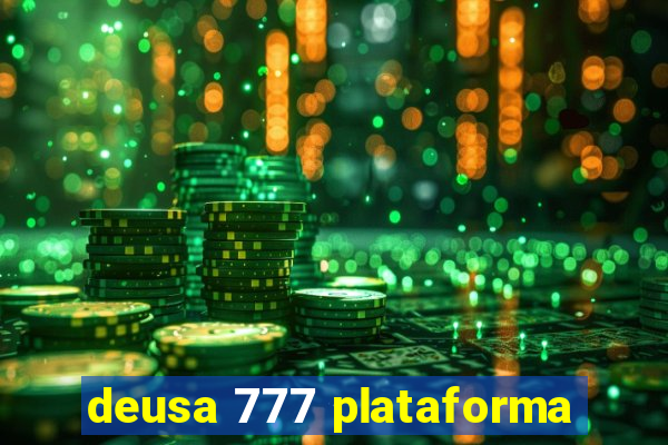 deusa 777 plataforma